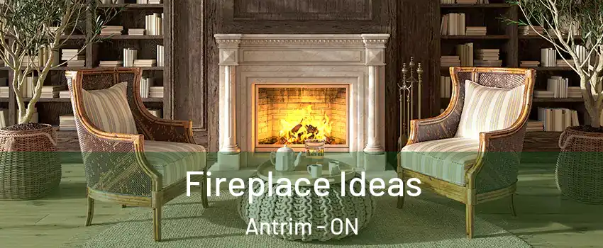  Fireplace Ideas Antrim - ON