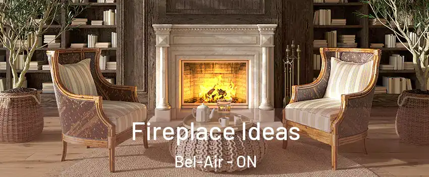  Fireplace Ideas Bel-Air - ON