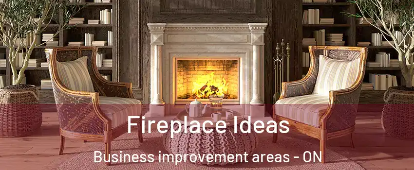  Fireplace Ideas Business improvement areas - ON