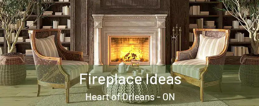  Fireplace Ideas Heart of Orleans - ON