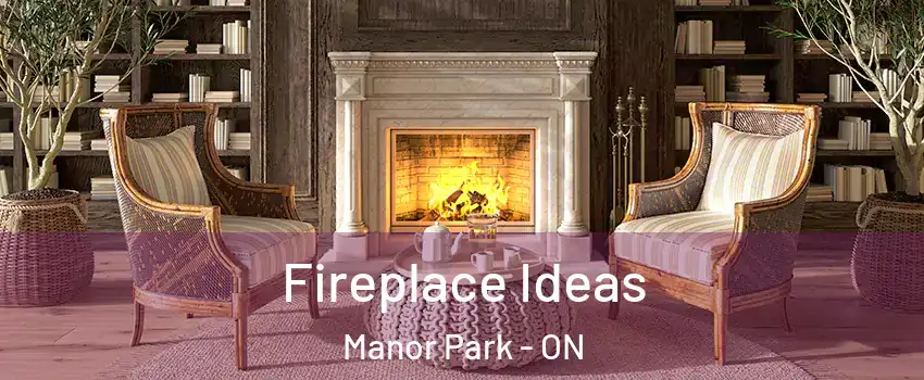  Fireplace Ideas Manor Park - ON