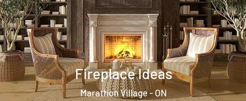  Fireplace Ideas Marathon Village - ON