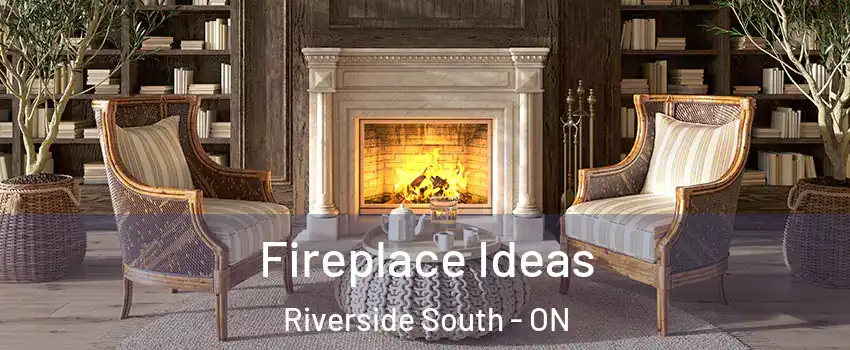  Fireplace Ideas Riverside South - ON