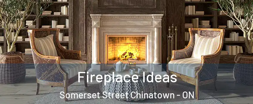  Fireplace Ideas Somerset Street Chinatown - ON