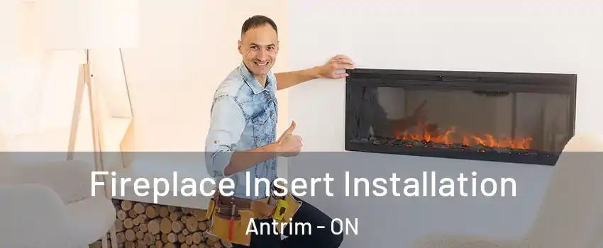  Fireplace Insert Installation Antrim - ON