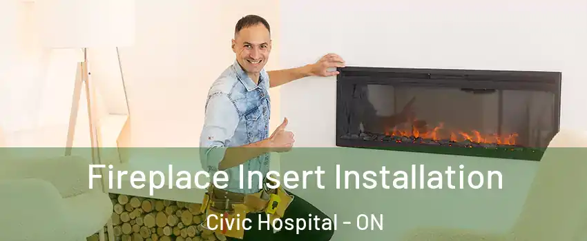  Fireplace Insert Installation Civic Hospital - ON