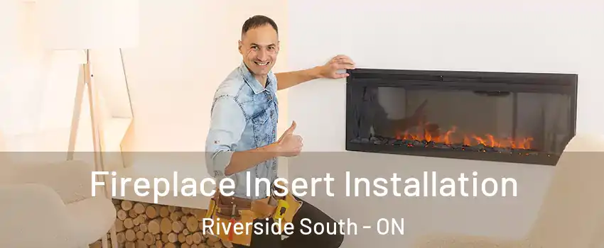  Fireplace Insert Installation Riverside South - ON