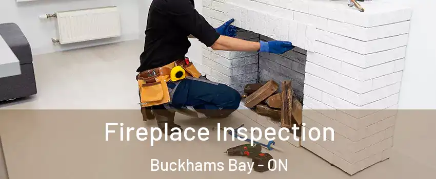  Fireplace Inspection Buckhams Bay - ON