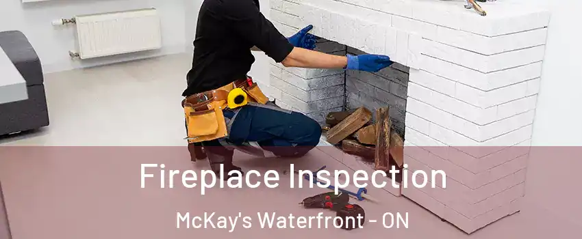  Fireplace Inspection McKay's Waterfront - ON