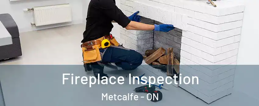  Fireplace Inspection Metcalfe - ON