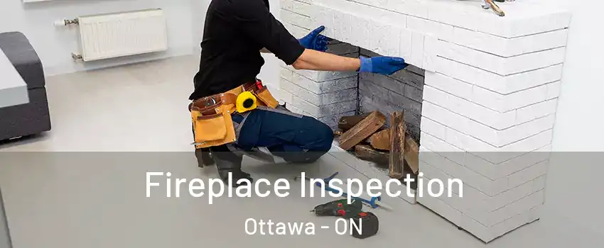  Fireplace Inspection Ottawa - ON