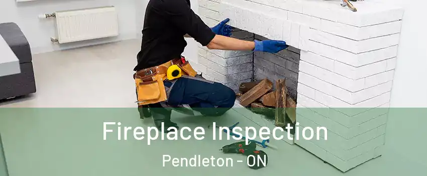  Fireplace Inspection Pendleton - ON