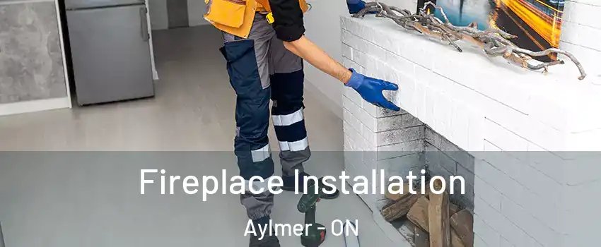  Fireplace Installation Aylmer - ON