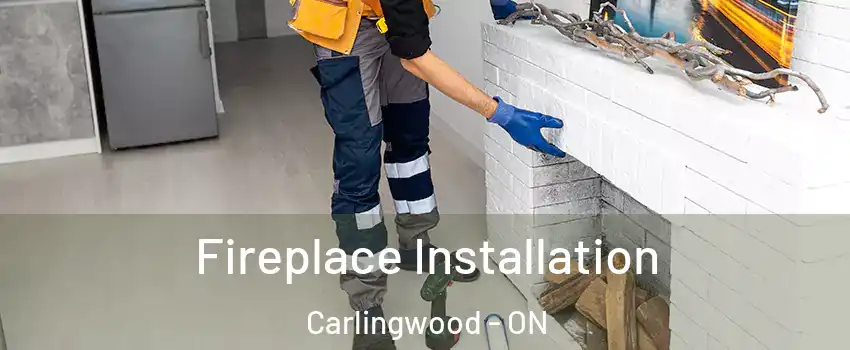  Fireplace Installation Carlingwood - ON