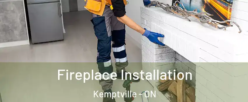  Fireplace Installation Kemptville - ON