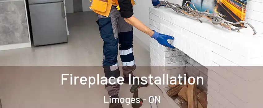  Fireplace Installation Limoges - ON