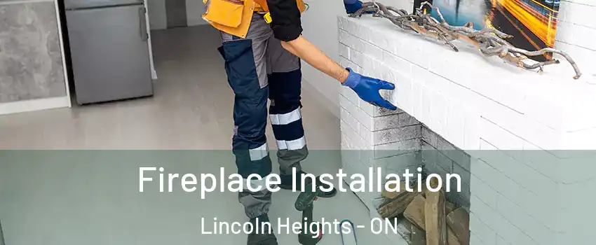  Fireplace Installation Lincoln Heights - ON