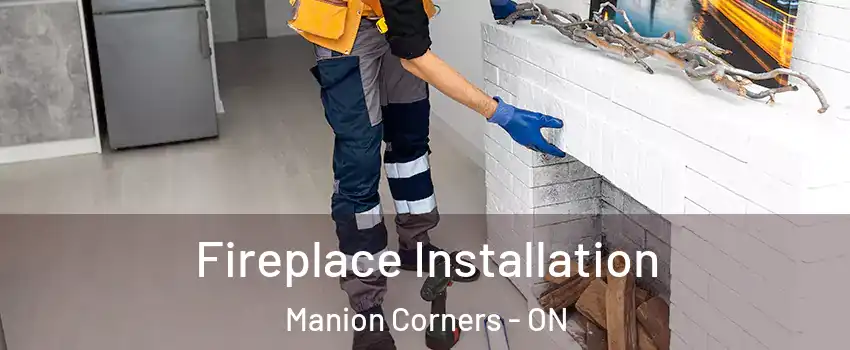  Fireplace Installation Manion Corners - ON