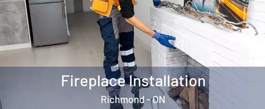  Fireplace Installation Richmond - ON