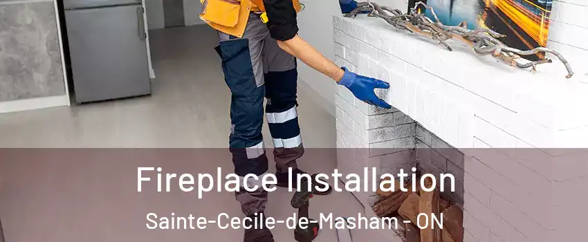  Fireplace Installation Sainte-Cecile-de-Masham - ON