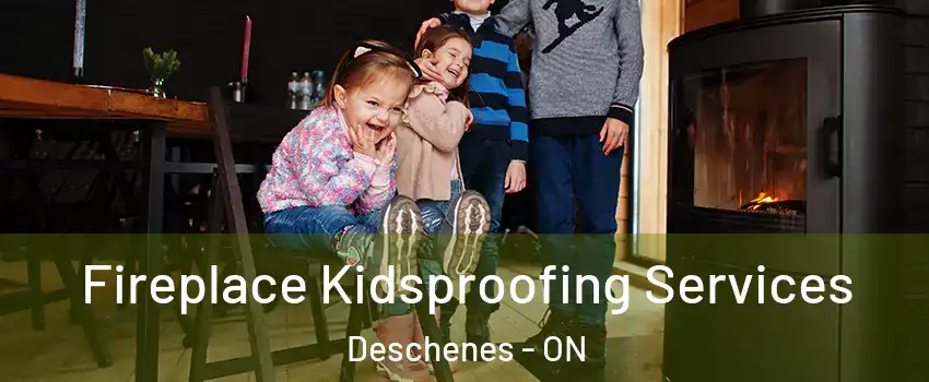  Fireplace Kidsproofing Services Deschenes - ON