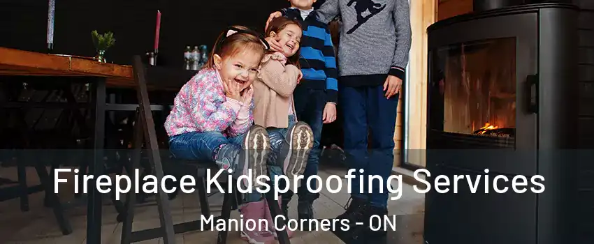  Fireplace Kidsproofing Services Manion Corners - ON