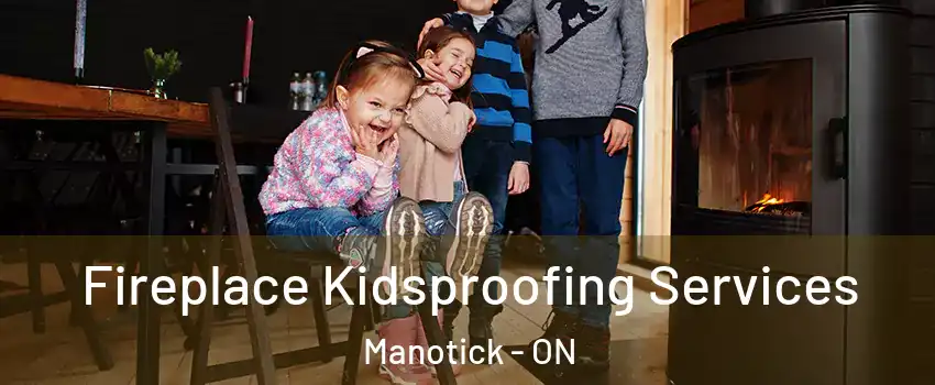  Fireplace Kidsproofing Services Manotick - ON