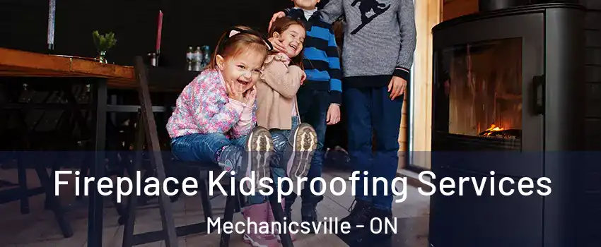  Fireplace Kidsproofing Services Mechanicsville - ON