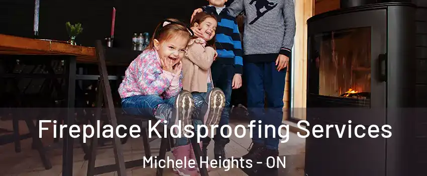  Fireplace Kidsproofing Services Michele Heights - ON