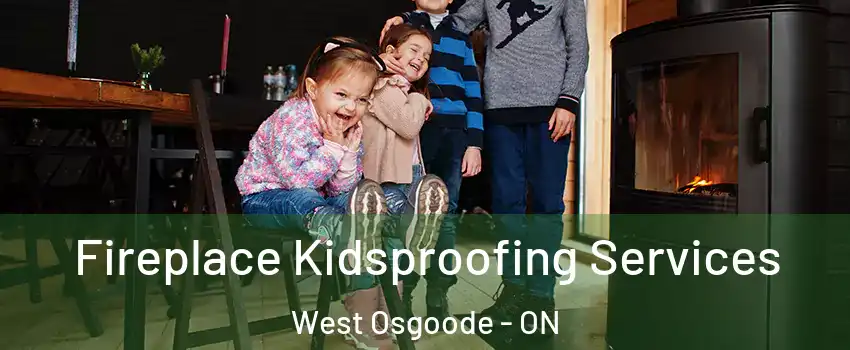  Fireplace Kidsproofing Services West Osgoode - ON