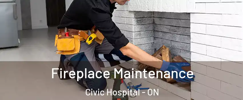  Fireplace Maintenance Civic Hospital - ON