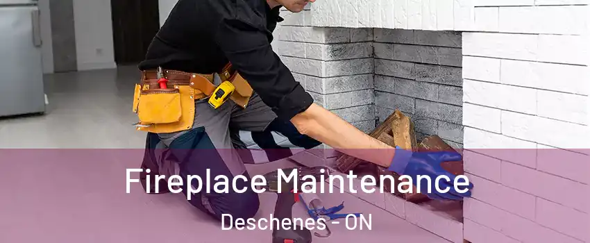  Fireplace Maintenance Deschenes - ON