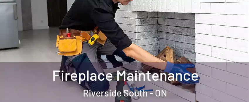  Fireplace Maintenance Riverside South - ON