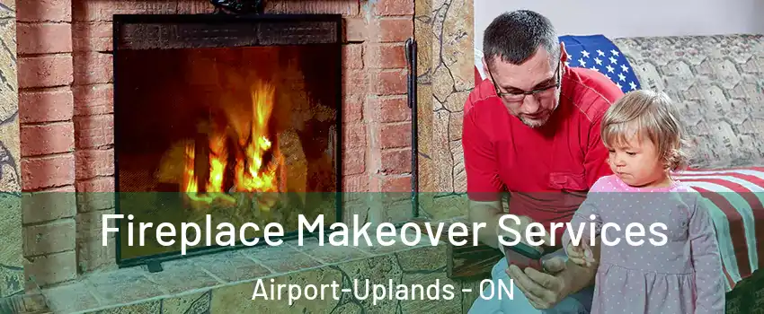  Fireplace Makeover Services Airport-Uplands - ON