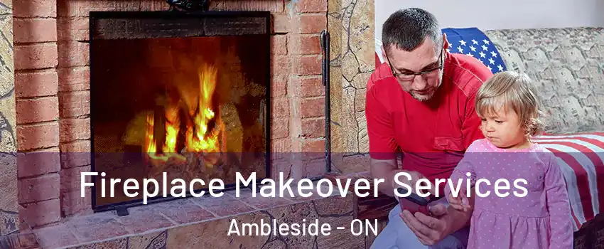  Fireplace Makeover Services Ambleside - ON