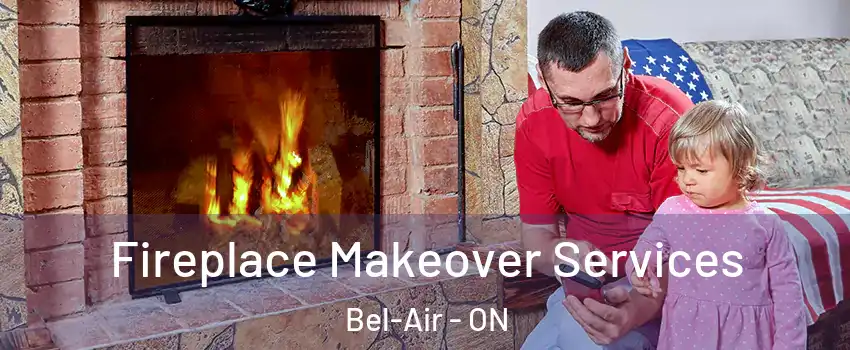  Fireplace Makeover Services Bel-Air - ON