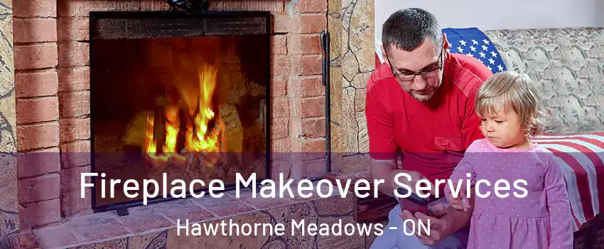  Fireplace Makeover Services Hawthorne Meadows - ON