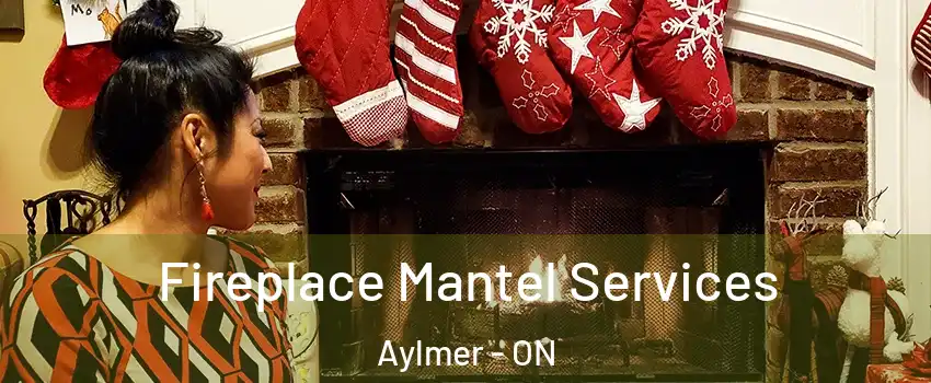  Fireplace Mantel Services Aylmer - ON