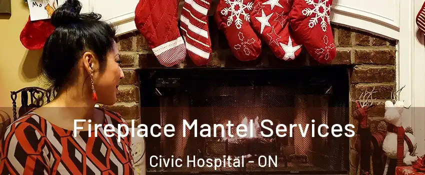  Fireplace Mantel Services Civic Hospital - ON