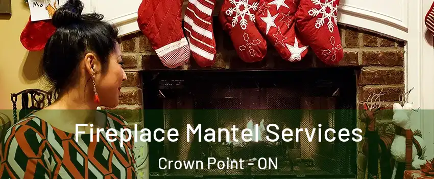  Fireplace Mantel Services Crown Point - ON