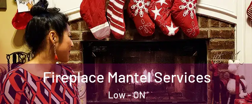  Fireplace Mantel Services Low - ON