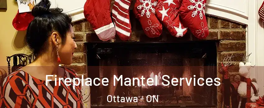  Fireplace Mantel Services Ottawa - ON