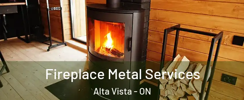  Fireplace Metal Services Alta Vista - ON