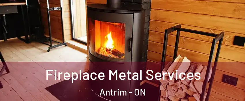  Fireplace Metal Services Antrim - ON