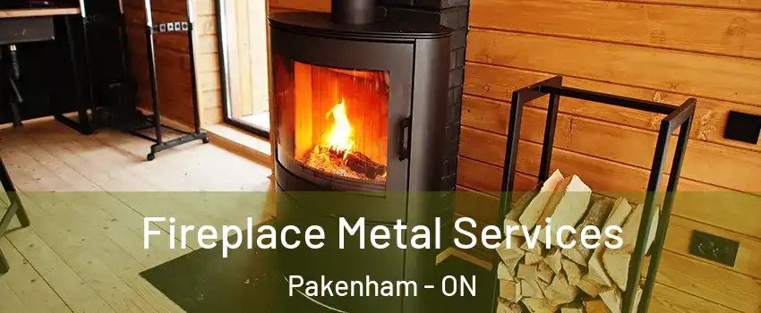  Fireplace Metal Services Pakenham - ON