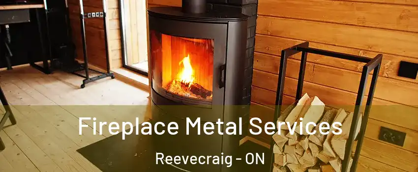  Fireplace Metal Services Reevecraig - ON