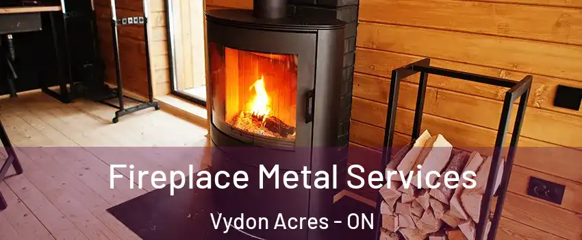  Fireplace Metal Services Vydon Acres - ON