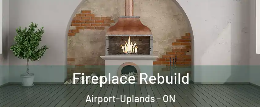  Fireplace Rebuild Airport-Uplands - ON