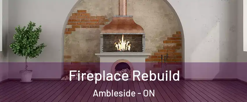  Fireplace Rebuild Ambleside - ON