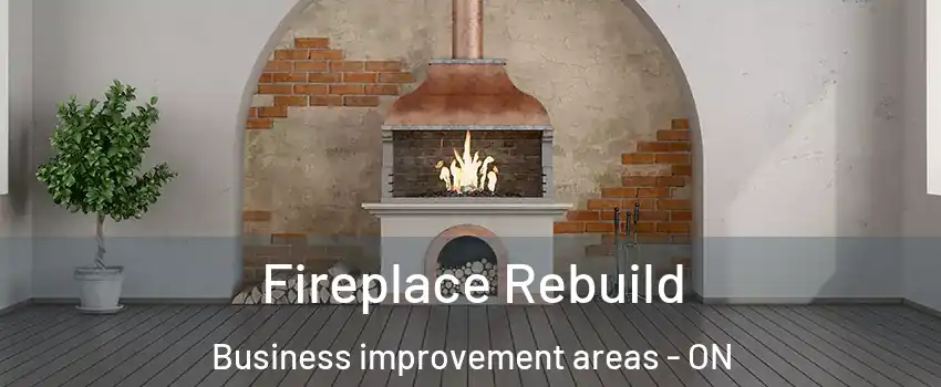  Fireplace Rebuild Business improvement areas - ON